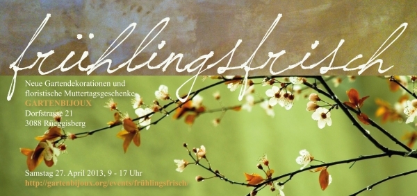 Die Frühlingsausstellung vom GARTENBIJOUX am 27. April. 